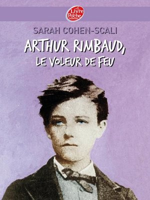 cover image of Arthur Rimbaud, le voleur de feu